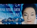 Huge Future Earth Predictions