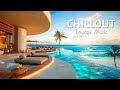 Beach Lounge Music 2024 Wonderful Ambient Music The Most Chillout Lounge Relaxing Music