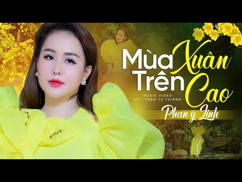 Mùa Xuân Trên Cao - Phan Ý Linh | Tình Ca Người Lính Và Mùa Xuân