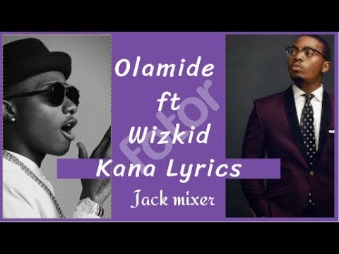 Olamide ft Wizkid Kana Official Lyrics