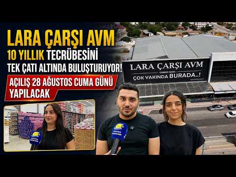 Lara Çarşı AVM 10 yıllık tecrübesini tek çatı altında buluşturuyor: Açılış 28 Ağustos Cuma günü!