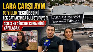 Lara Çarşı AVM 10 yıllık tecrübesini tek çatı altında buluşturuyor: Aç