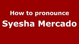 How to pronounce Syesha Mercado