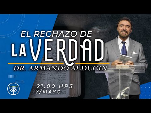 El Rechazo de la Verdad - Armando Alducin