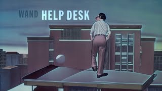 Wand – “Help Desk”