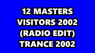 12 MASTERS - VISITORS 2002 (RADIO EDIT) TRANCE 2002