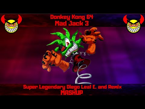 Donkey Kong 64 Music Mad Jack 3 Super Legendary Diego Leal E. and Remix MASHUP