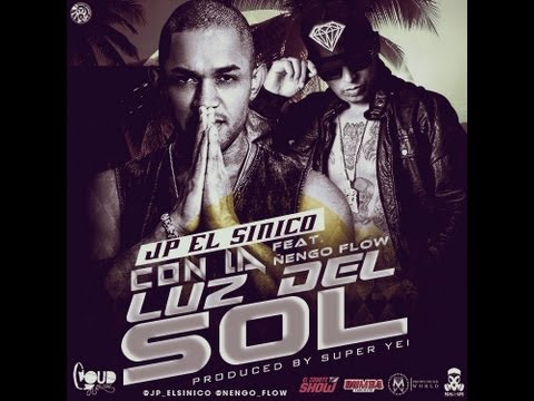 JP El Sinico Ft. Ñengo Flow - Con La Luz Del Sol (Prod. By Super Yei & Rafi Mercenario)