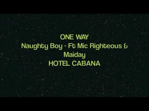 One Way - Naughty Boy (Ft Mic Righteous & Maiday) [Hotel Cabana]
