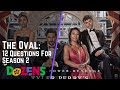 The Oval 12 Questions For Season 2