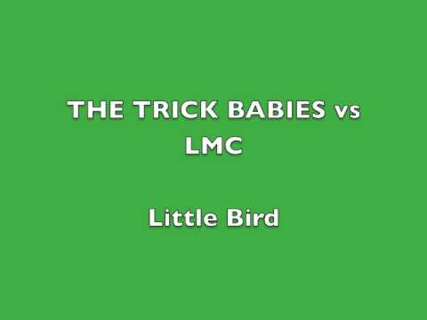 Little Bird-Trick Babies vs LMC(Original mix)