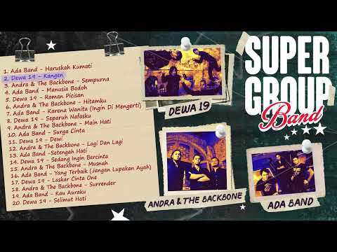 KOMPILASI SUPER GROUP BAND (Dewa 19, Andra And the Backbone, Ada Band)