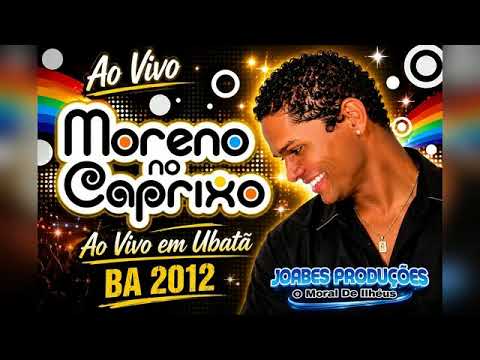 MORENO NO CAPRICHO — AO VIVO EM UBATÃ BA 2012 | CD COMPLETO