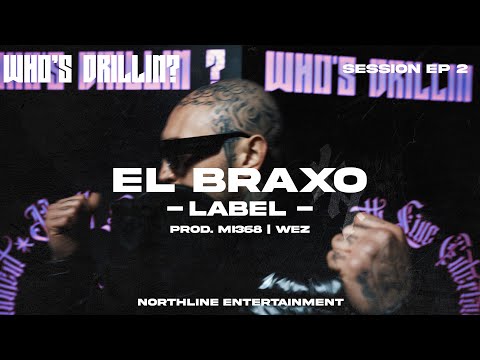 EL BRAXO - LABEL (WHO'S DRILLIN? SESSIONS) | EP2