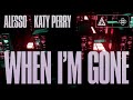 Alesso & Katy Perry || When Im Gone