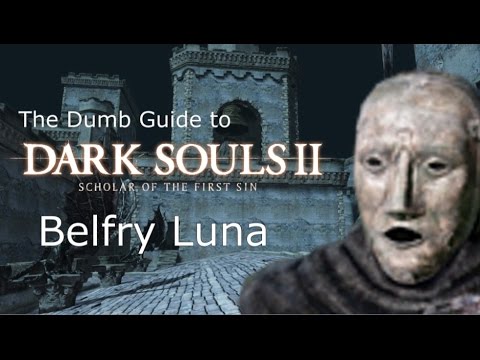 The Dumb Guide to Belfry Luna [Dark Souls 2 SotFS]