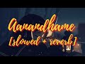 Aanandhame Slowed Reverb Aravindante Athidhikal MALAYALAM ROMANTIC SLOW STATUS COVER SONG 2021