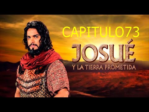 JOSUÉ Y LA TIERRA PROMETIDA CAPITULO 73 HD