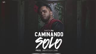 Santa RM - Caminando Solo (Prod. a June & Jbeat)