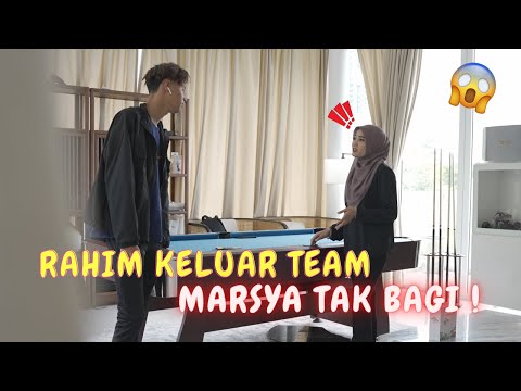 RAHIM NAK KELUAR TEAM !- MARSYA TAK BAGI !