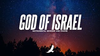 [ 5 HOURS ] GOD OF ISRAEL // INSTRUMENTAL WORSHIP // SOAKING WORSHIP MUSIC