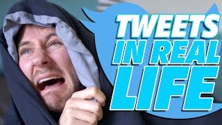 Tweets IN REAL LIFE