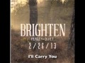 I'll Carry You - Brighten 