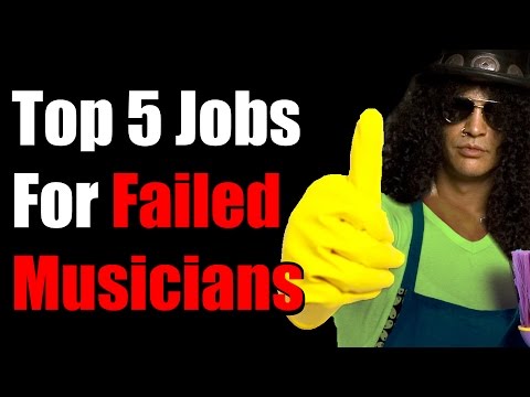 Top 5 Jobs For Failed Musicians!