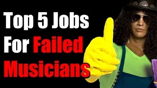 Top 5 Jobs For Failed Musicians!