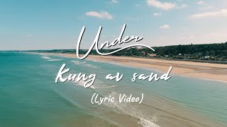 UNDER - Kung Av Sand (Lyric Video)