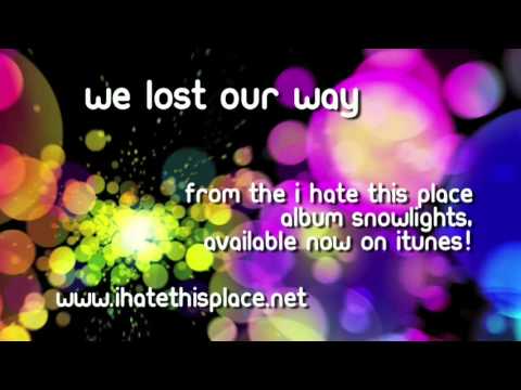 I Hate This Place - We Lost Our Way