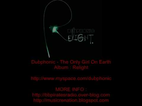 Dubphonic -The Only Girl On Earth (2009)