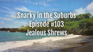 Download lagu Snarky in the Suburbs Episode #103: Jealous Shrews mp3 Download lagu Snarky in the Suburbs Episode #103: Jealous Shrews mp3