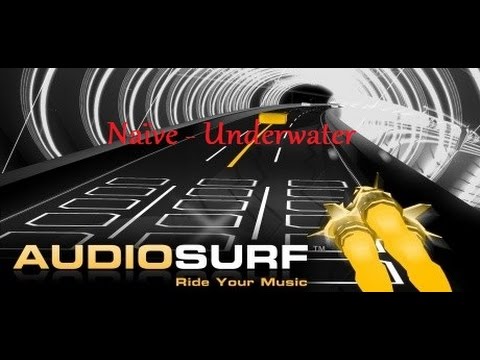 Audiosurf #6 : Naïve - Underwater