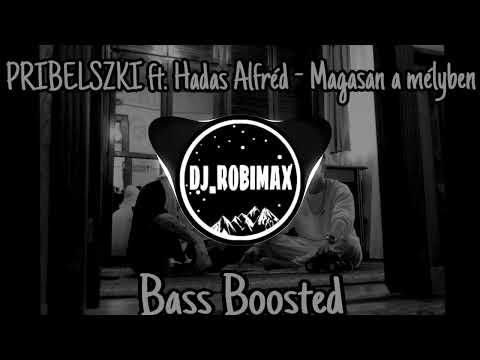 PRIBELSZKI ft. Hadas Alfréd - Magasan a mélyben | Bass Boosted [DJ_ROBIMAX]