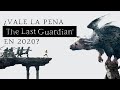 vale La Pena The Last Guardian En 2020