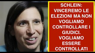 SCHLEIN: VINCEREMO LE ELEZIONI MA NON VOGLIAMO CONTROLLARE I GIUDICI. VOGLIAMO ESSERE CONTROLLATI