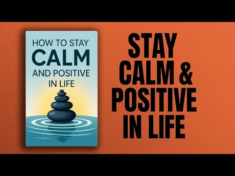 How to Stay Calm and Positive in Life (Audiobook)