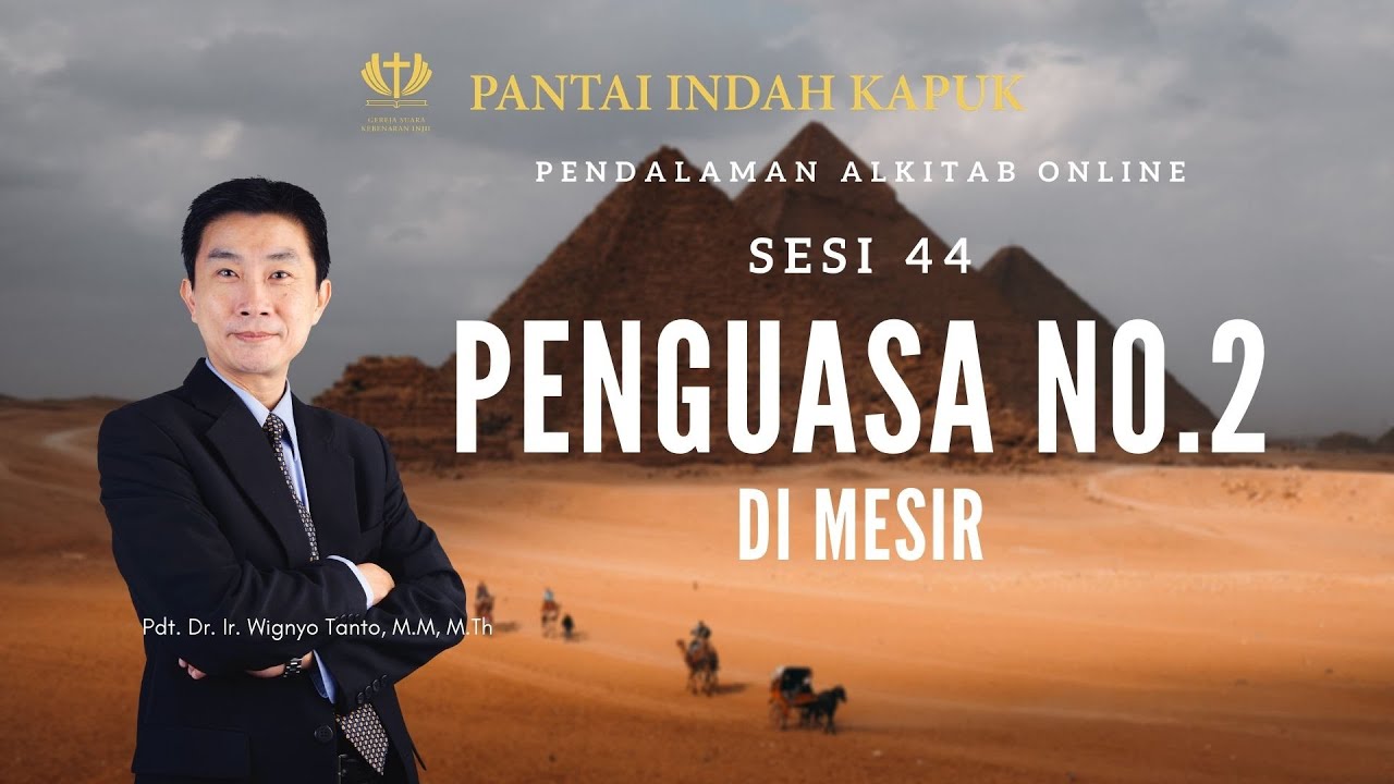 Kitab Kejadian (Sesi 44) – Penguasa No.2 di Mesir – Pdt. Dr. Ir. Wignyo Tanto, M.M, M.Th