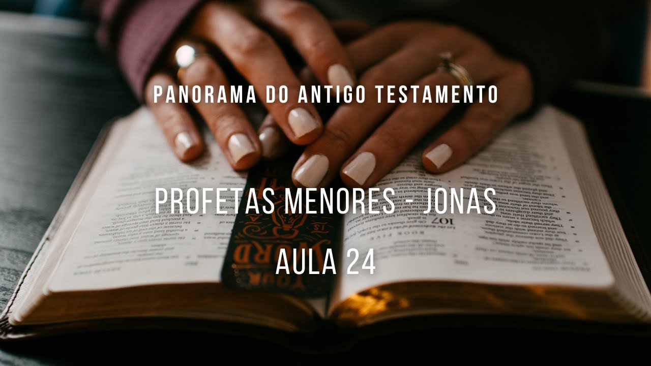 Panorama do Antigo Testamento - Profetas Menores - Jonas - aula 24