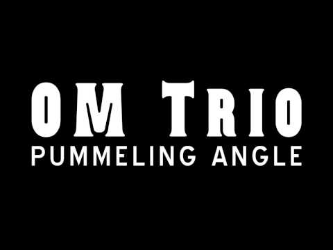 OM Trio - Pummeling Angle - Trailer (OFFICIAL) Video