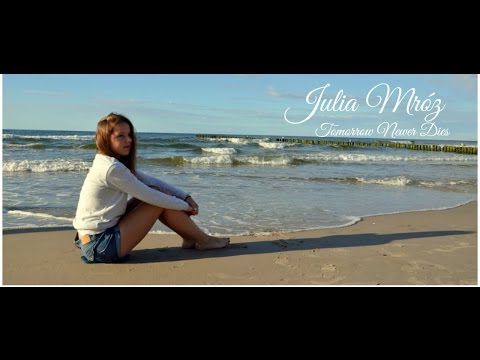 Julia Mróz Tomorrow Never Dies