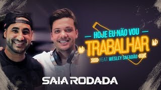 Raí Saia Rodada feat. Wesley Safadão - Hoje Eu Não Vou Trabalhar