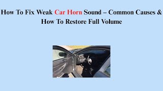 How To Fix Weak Car Horn Sound – Common Causes & How To Restore Full Volume