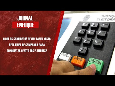 O que os candidatos devem fazer nesta reta final de campanha?