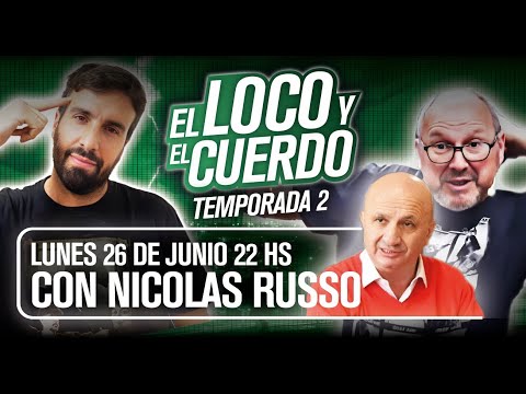 EL LOCO Y EL CUERDO - Episodio 71 (Con Nicolás Russo)