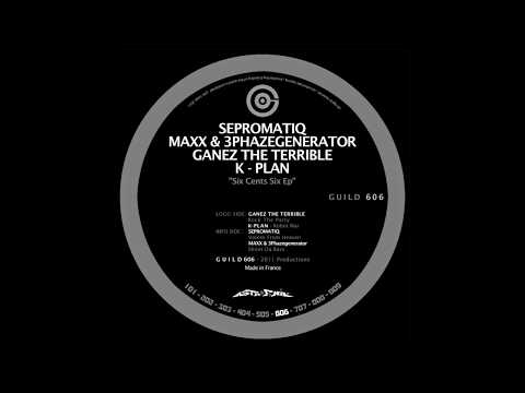 GANEZ THE TERRIBLE, K-PLAN, SEPROMATIQ, MAXX, 3PHAZEGENERATOR - Guild Records 606