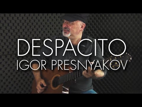 Despacito - Luis Fonsi  ft. Daddy Yankee - Spanish Fingerstyle Guitar - Igor Presnyakov