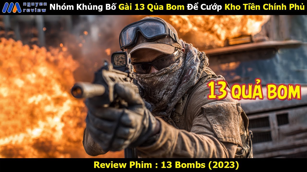[Review Phim] Nhóm Khủng Bố Gài 13 Qủa Bom Để Cướp Kho Tiền Chính Phủ