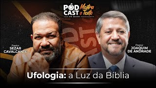 ( AO VIVO ) UFOLOGIA: A LUZ DA BÍBLIA - PR. JOAQUIM DE ANDRADE E PR. SEZAR CAVALCANTE - 07/01/26